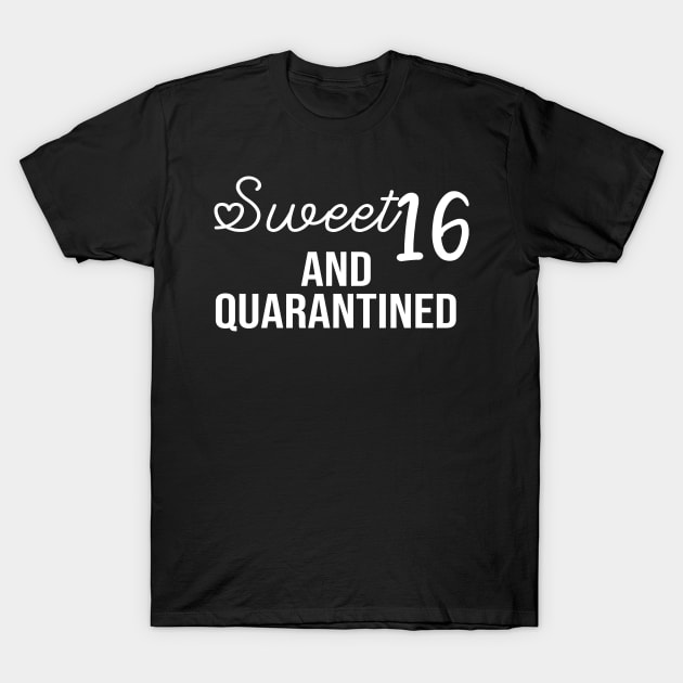 Sweet 16 And Quarantined T-Shirt by ForYouByAG